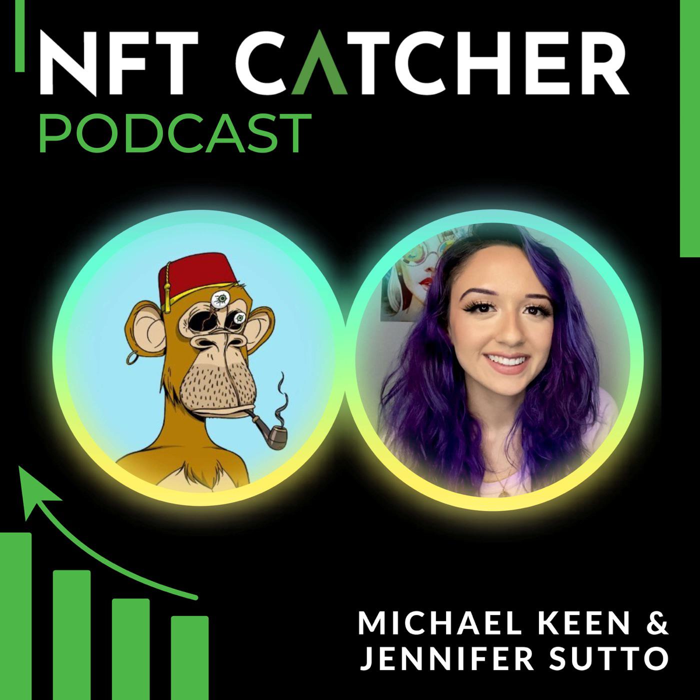 NFT Catcher Podcast - Michael Keen & Jennifer Sutto | Listen Notes