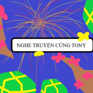 NGHE TRUYỆN CÙNG TONY 