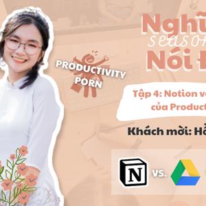 [MÙA 2] Tập 4 | Notion và Cái bẫy của Productivity - Hồng Anh