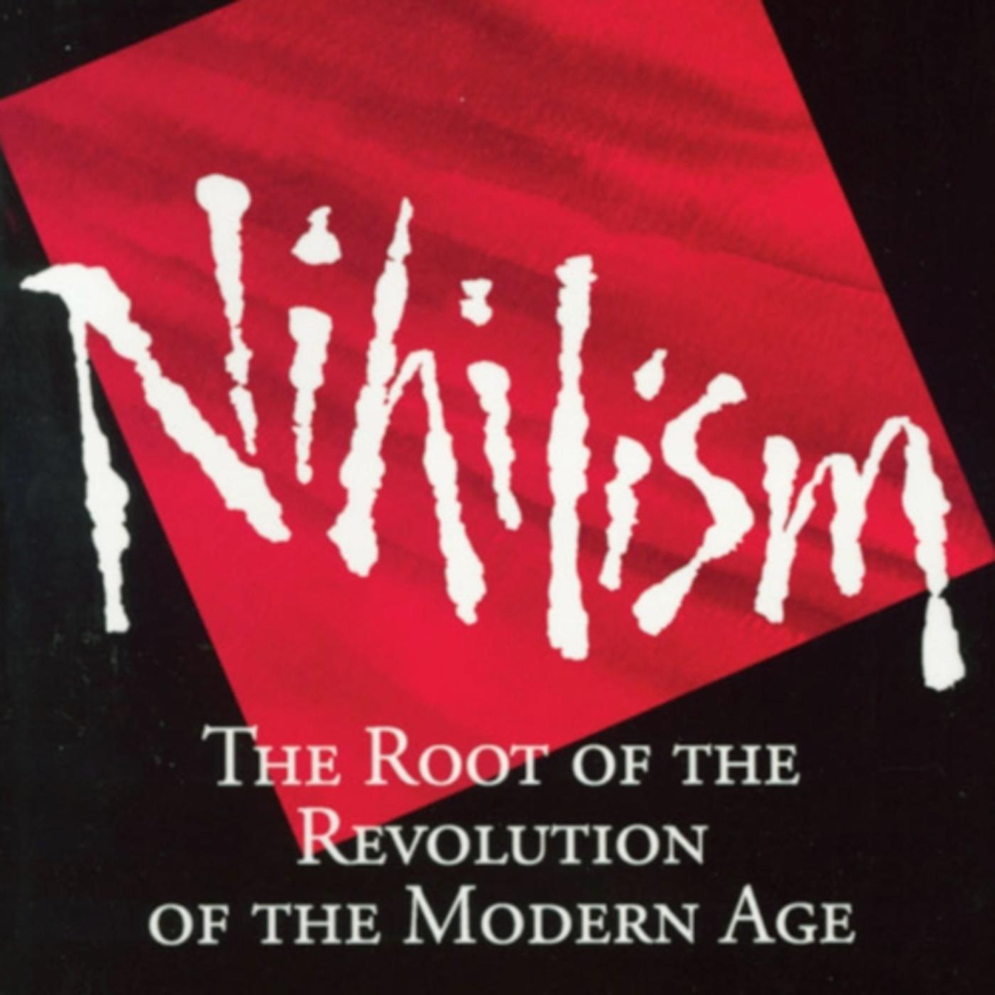 Nihilism: The Root of the Revolution of the Modern Age | Listen Notes