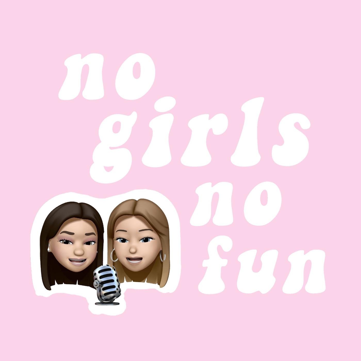 No Girls, No Fun (podcast) - Isabella & Jessica | Listen Notes