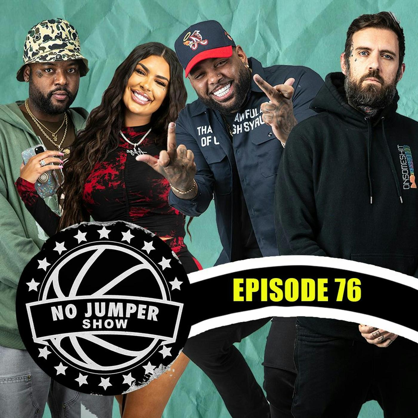 The No Jumper Show Ep. 76 w/ Special Guest Aliza - No Jumper (podcast) |  Listen Notes