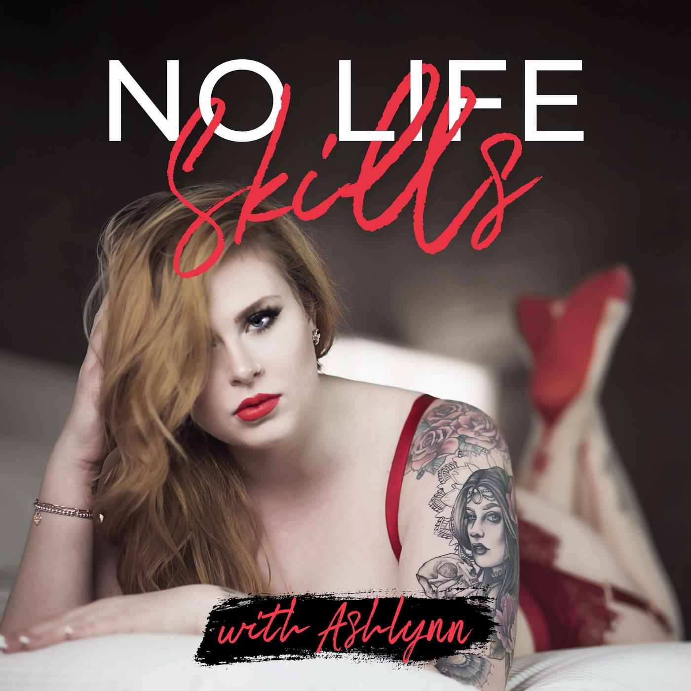 No Life Skills (podcast) - Adore Ashlynn | Listen Notes