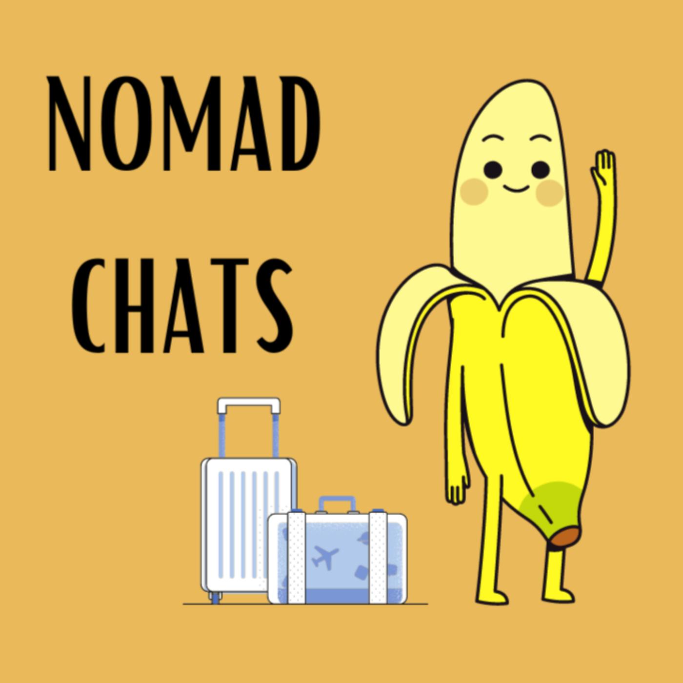 Nomad Chats (podcast) - Travel Banana | Listen Notes