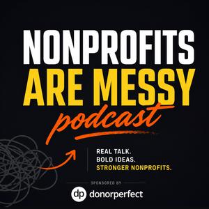 Nonprofits Are Messy: Lessons in Leadership | Fundraising | Board Development | Communications