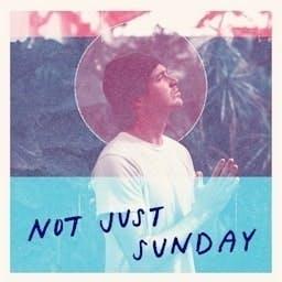 Not Just Sunday: Christian Life, Following Jesus, & Daily Discipleship