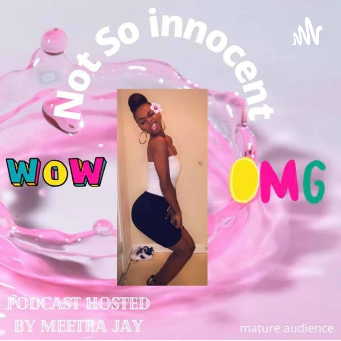 Not so innocent (podcast) - Meetra Jay | Listen Notes