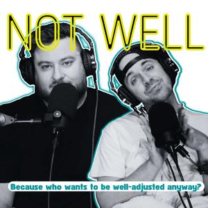 Not Well | A Comedy Podcast