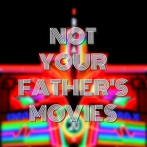 Not Your Father's Movies