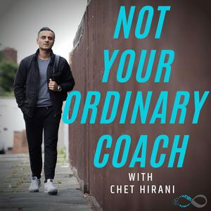 Not Your Ordinary Coach with Chet Hirani