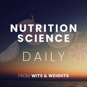 Nutrition Science Daily for Fat Loss (Not Weight Loss), Muscle, Macros, and Metabolism
