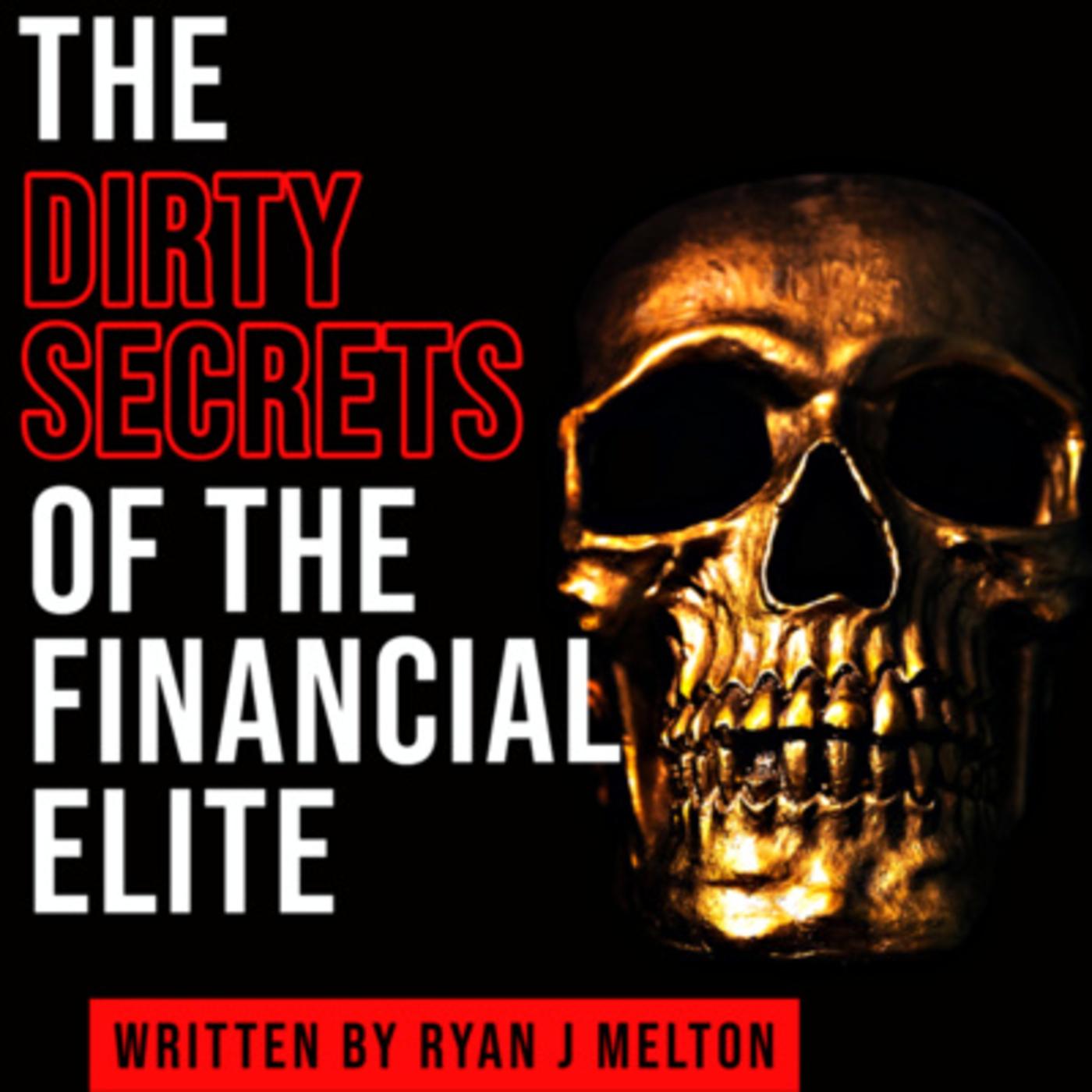 Chapter 4 The Dirty Secrets Of The Financial Elite Listen Notes