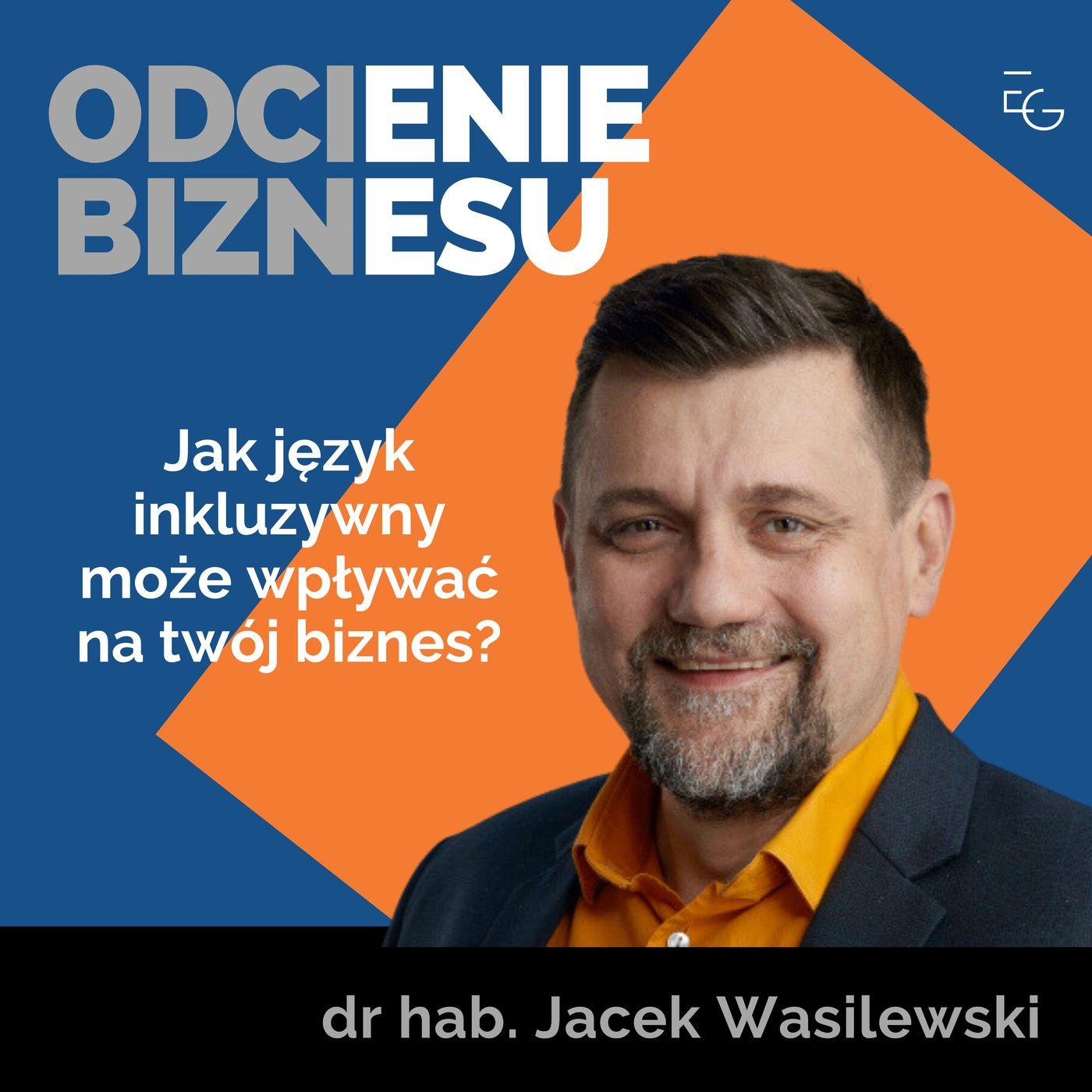 dr hab. Jacek Wasilewski - Jak język inkluzywny może wpływać na twój ...