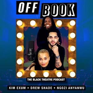 Off Book: The Black Theatre Podcast Off Book: The Black Theatre Podcast