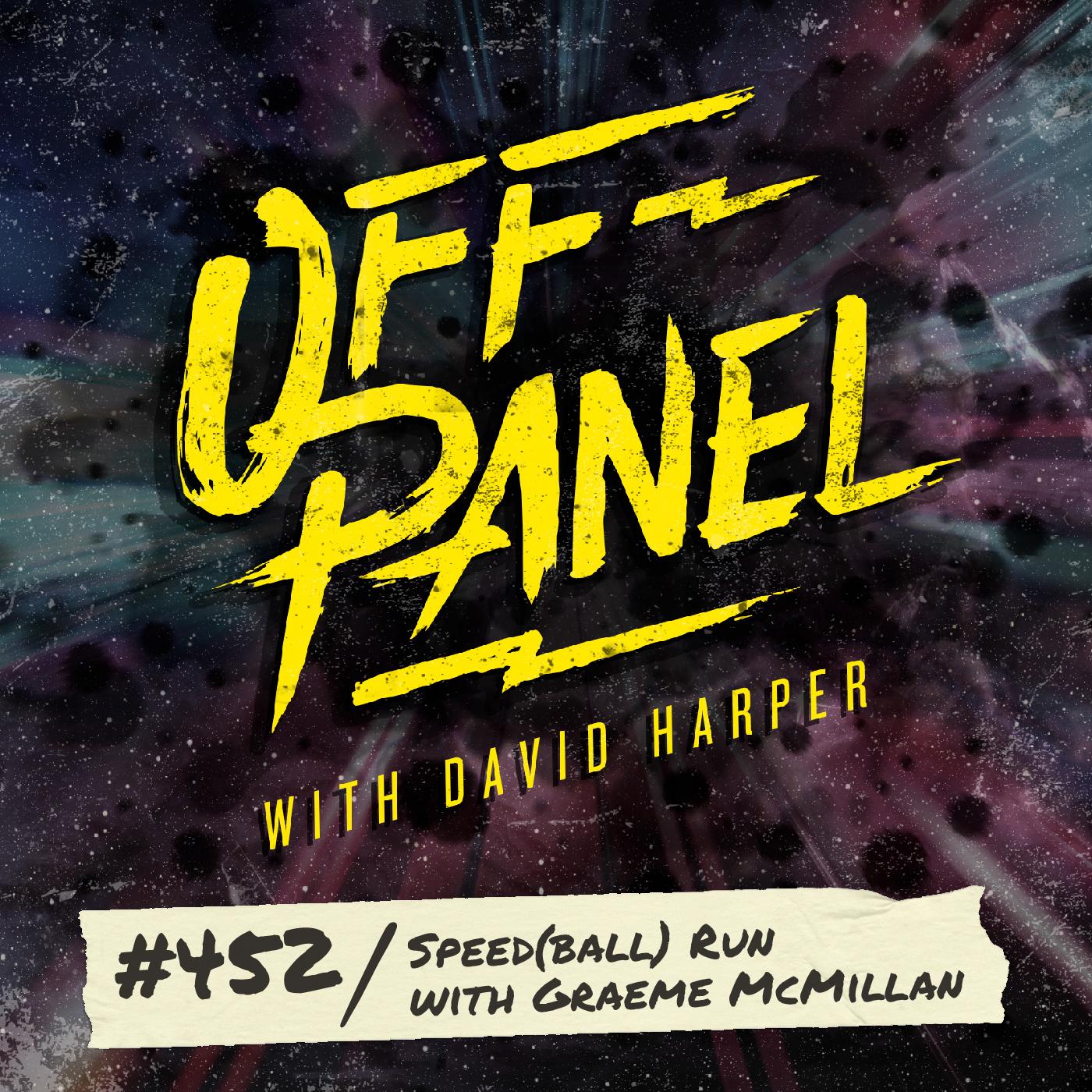 Off Panel #452: Speed(ball) Run with Graeme McMillan | Listen Notes