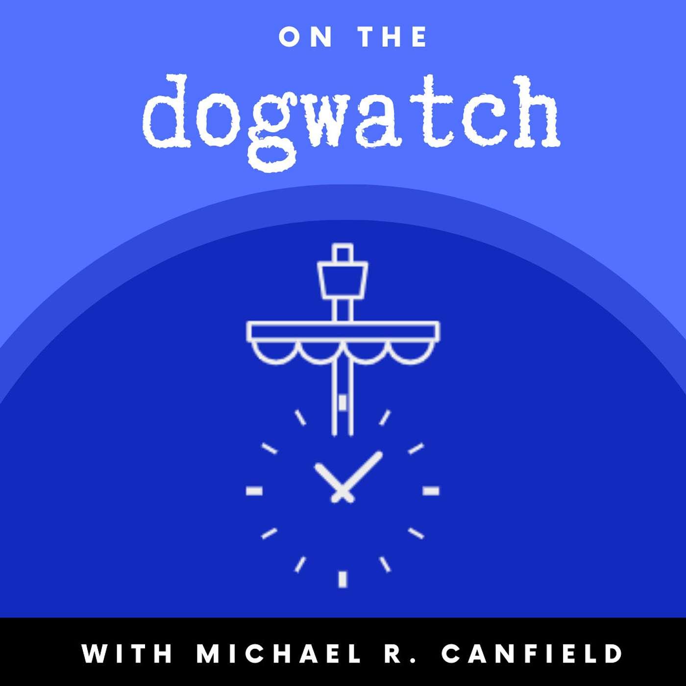 On the Dogwatch (podcast) - Michael R. Canfield | Listen Notes