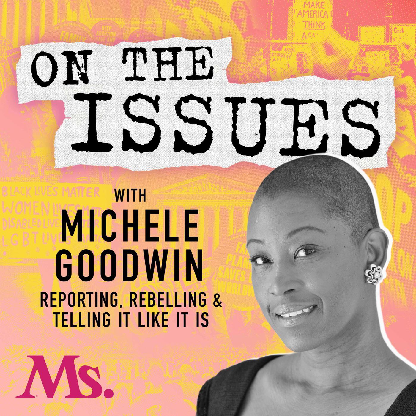 On The Issues With Michele Goodwin (podcast) - Dr. Michele Goodwin | Listen  Notes