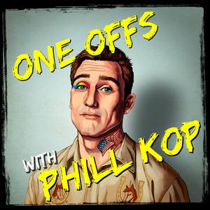 ONE OFFS WITH PHILL KOP Podcast