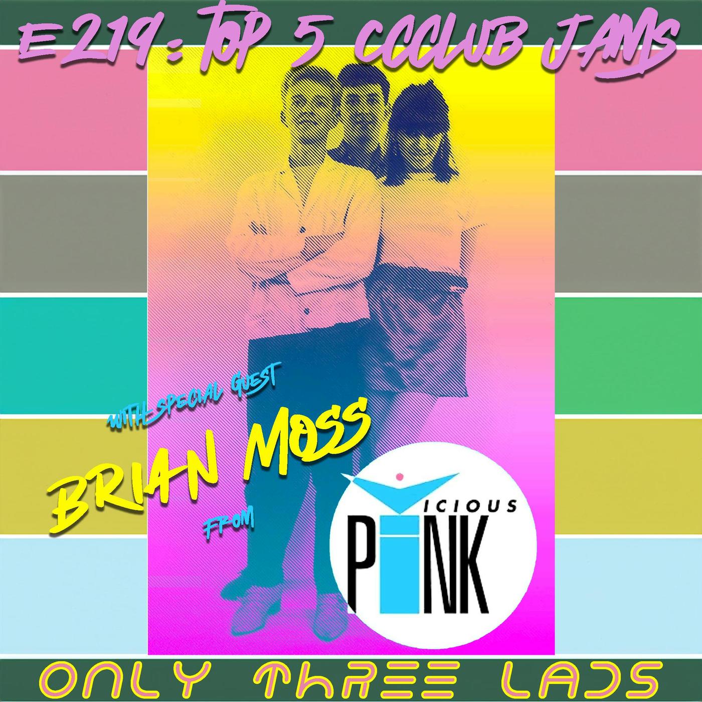 E219 - Brian Moss from Vicious Pink - Top 5 Ccclub Jams | Listen Notes