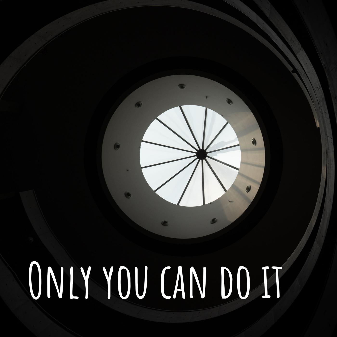 Only YOU Can Do It | Listen Notes