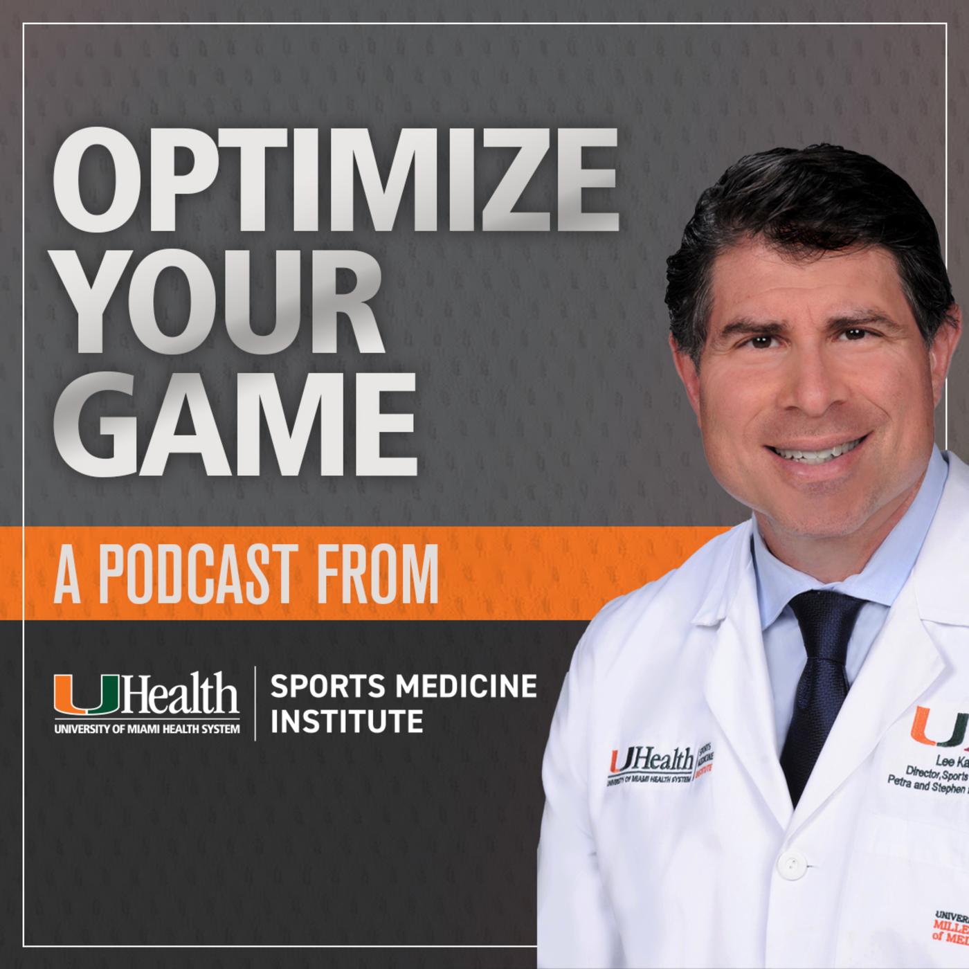 Optimize Your Game, a Podcast from the University of Miami Sports Medicine  Institute | Listen Notes