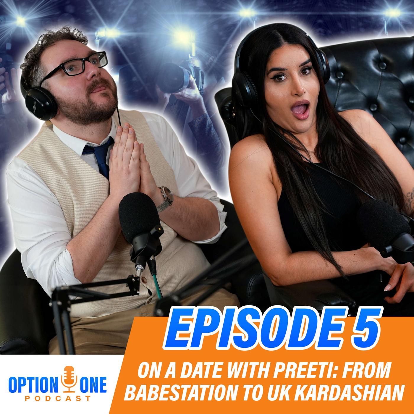 Ep5: On A Date with Preeti Young: From Babestation to UK Kardashian |  Listen Notes