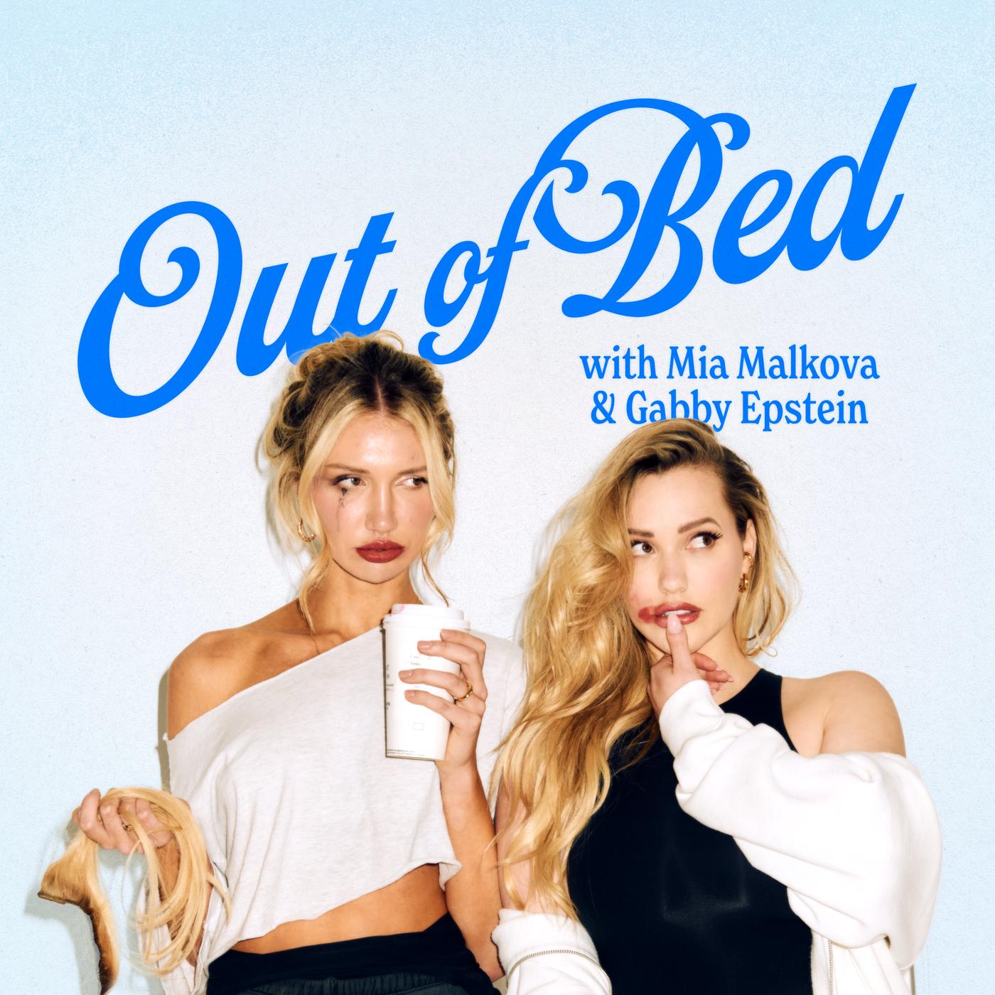 Out of Bed with Mia Malkova and Gabby Epstein (podcast) - 7EQUIS | Listen  Notes