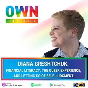 Diana Greshtchuk: Financial Literacy, The Queer Experience, & Letting Go Of Self-Judgement