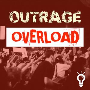 Outrage Overload: Rethinking politics, division, and media