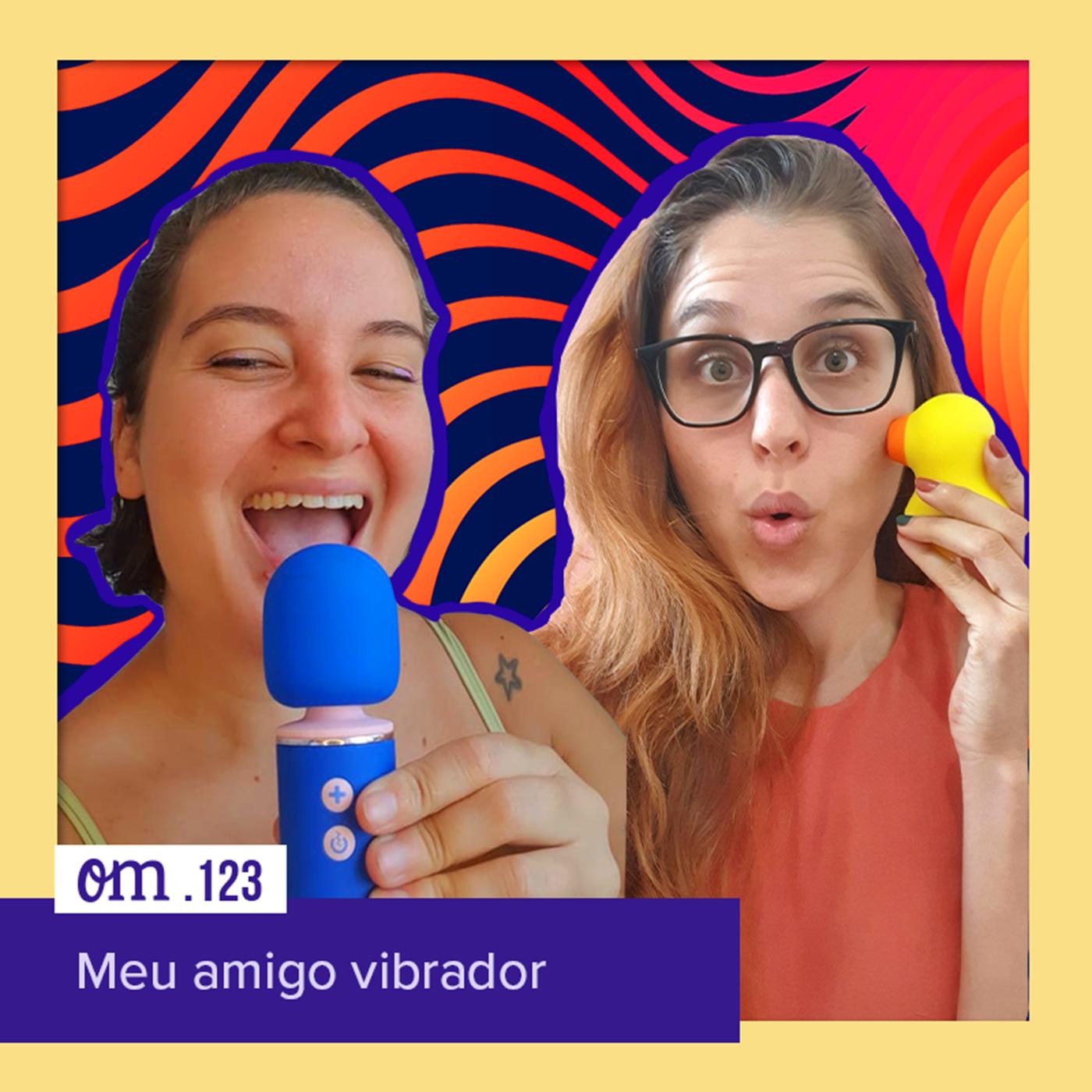 123 - Meu amigo vibrador - Outras Mamas (podcast) | Listen Notes