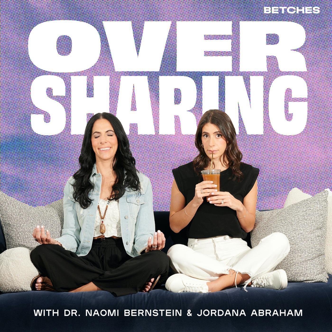 Oversharing (Podcast) - Betches Media | Listen Notes