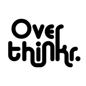 Overthinkr