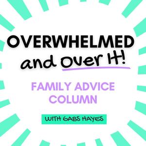 Overwhelmed and Over It • Where Families Live a Wealthier Life