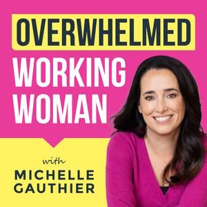 Overwhelmed Working Woman: Boost Productivity, Master Time Management, Overcome Overwhelm & Stop People Pleasing