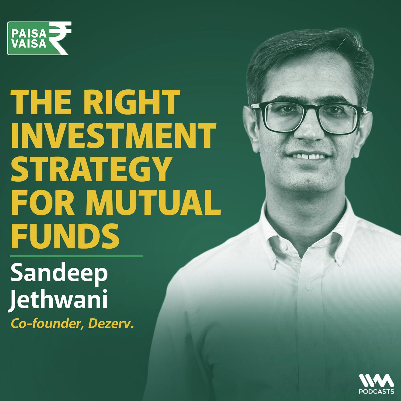 The Right Investment Strategy for Mutual Funds with Sandeep Jethwani of ...