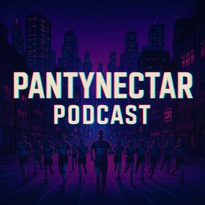 PantyNectar Podcast - PantyNectar | Listen Notes