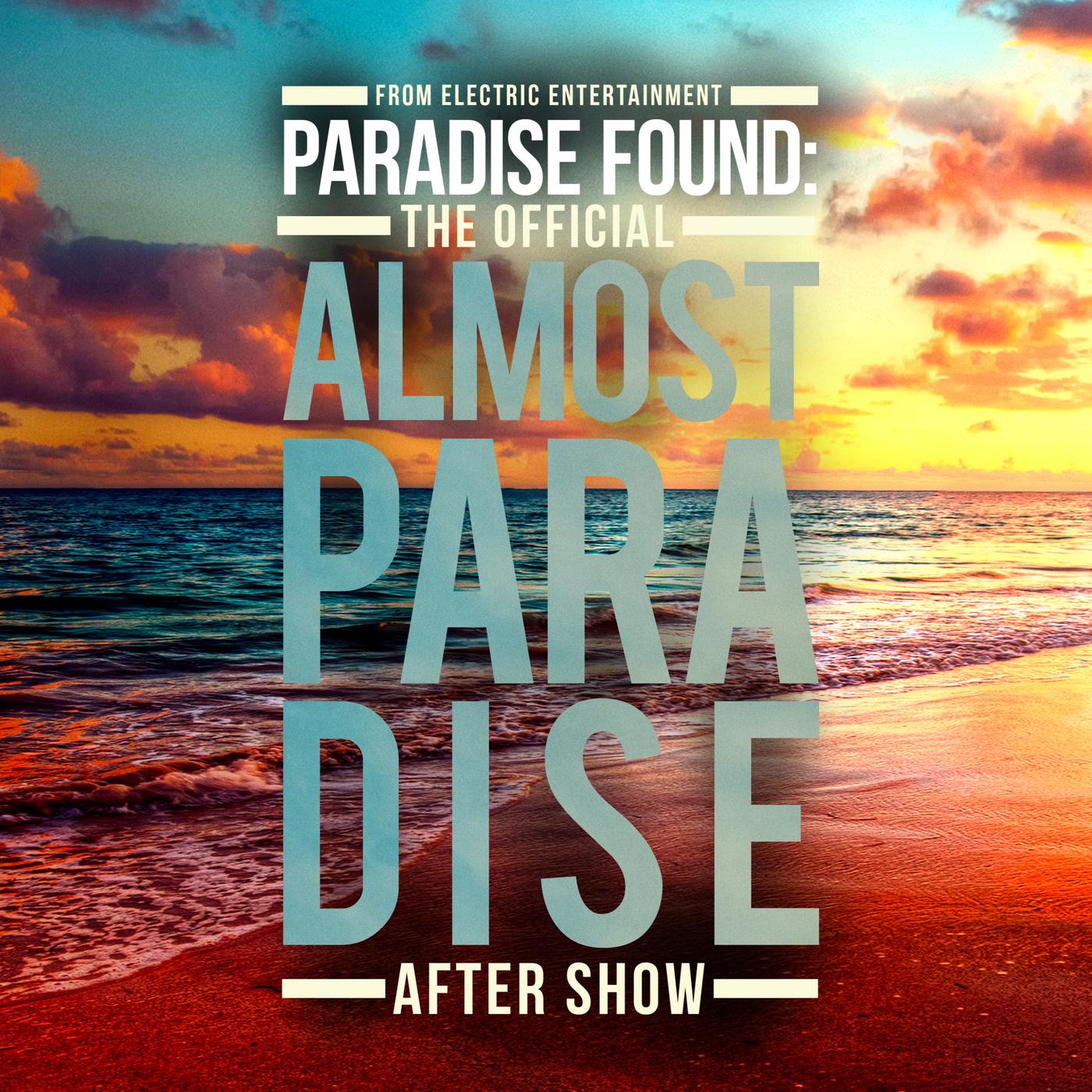 Paradise Found: The Official Almost Paradise After Show | Listen Notes