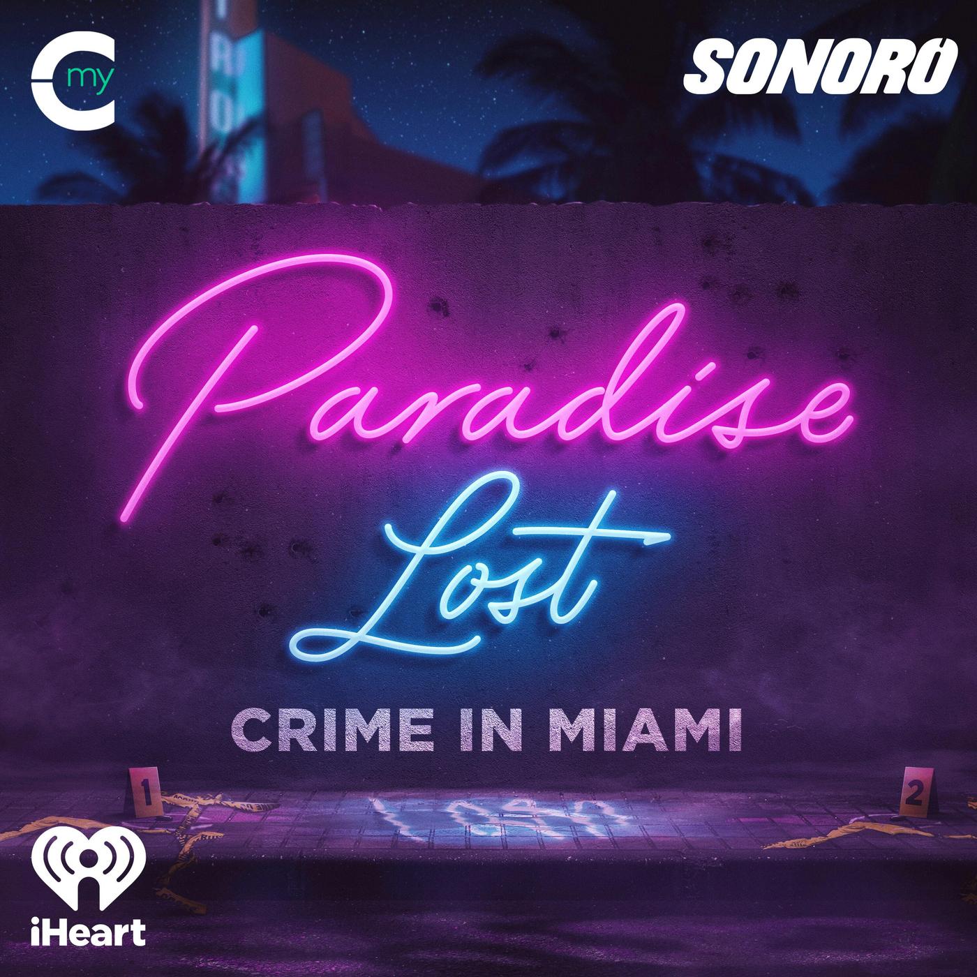 Paradise Lost: Crime in Miami (podcast) - My Cultura and Sonoro and  iHeartPodcasts | Listen Notes