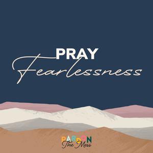 BONUS: Praying Fearlessness for our kids