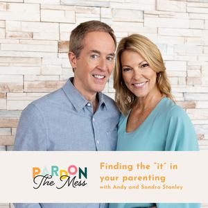 Finding the “it” in your parenting with Andy and Sandra Stanley