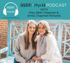 Parenting, Loss, and Loving the Lord with Mary Beth Chapman & Emily Chapman Richards
