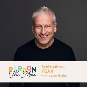 Real truth on fear with Louie Giglio