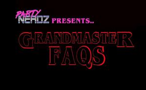Partynerdz presents Grandmaster FAQs