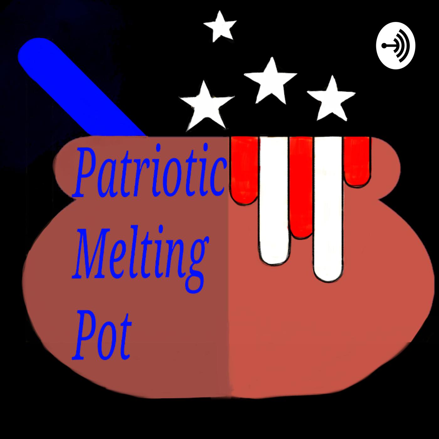 patriotic-melting-pot-podcast-patriotic-melting-pot-listen-notes