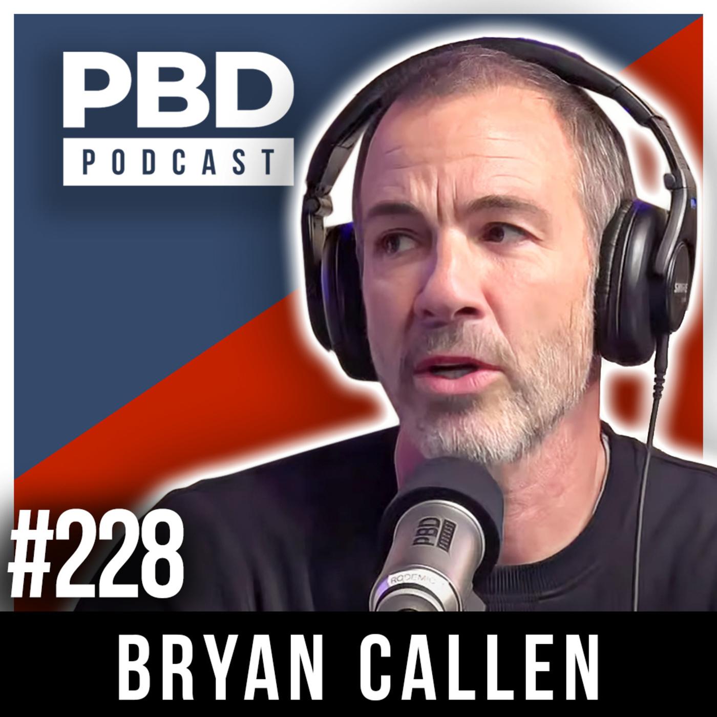 Bryan Callen | PBD Podcast | Ep. 228 - PBD Podcast | Listen Notes