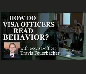 How do visa officers read behavior?, with Travis Feuerbacher