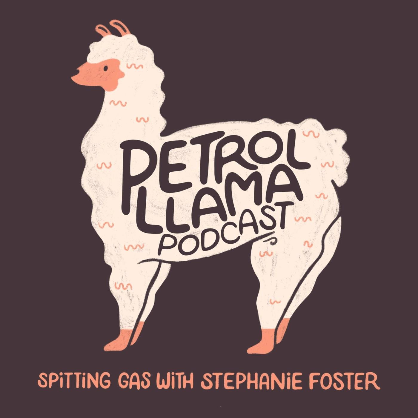 Petrol Llama (podcast) - Stephanie Foster | Listen Notes