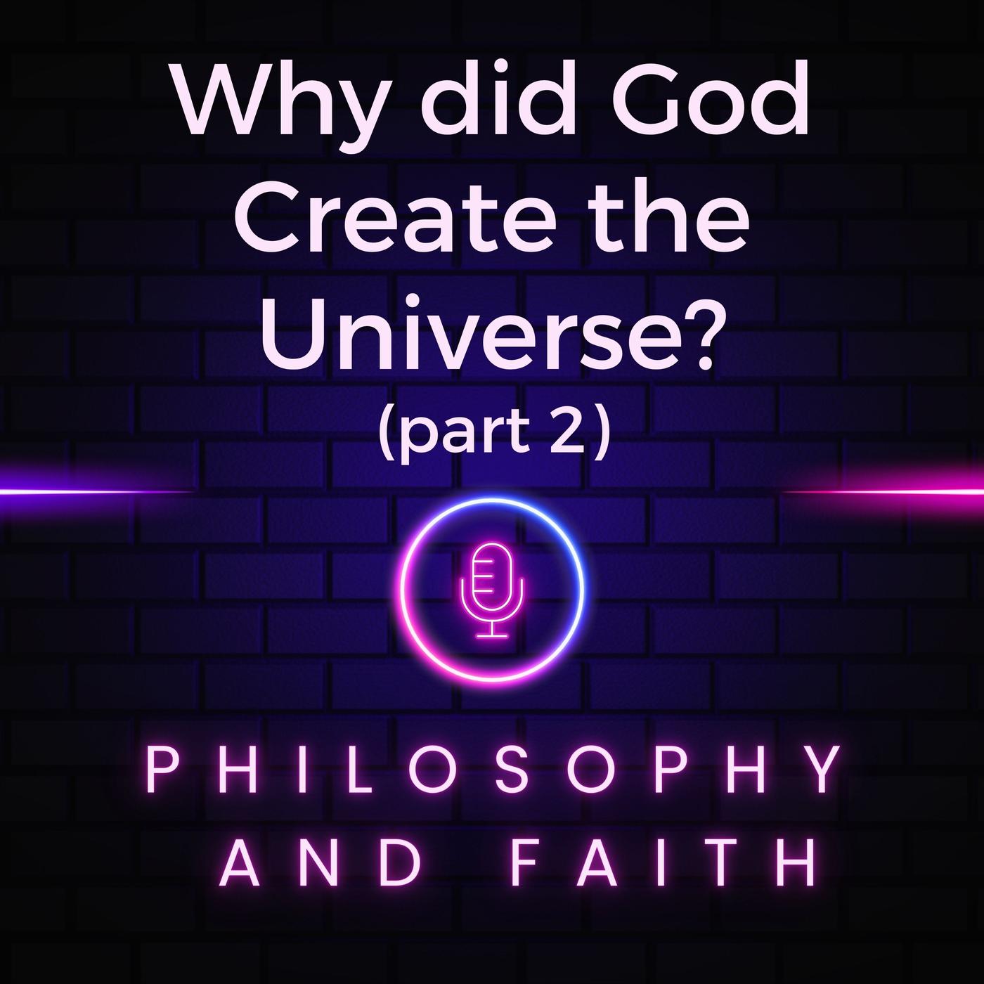 Why Did God Create the Universe, part 2 - Philosophy and Faith (podcast ...