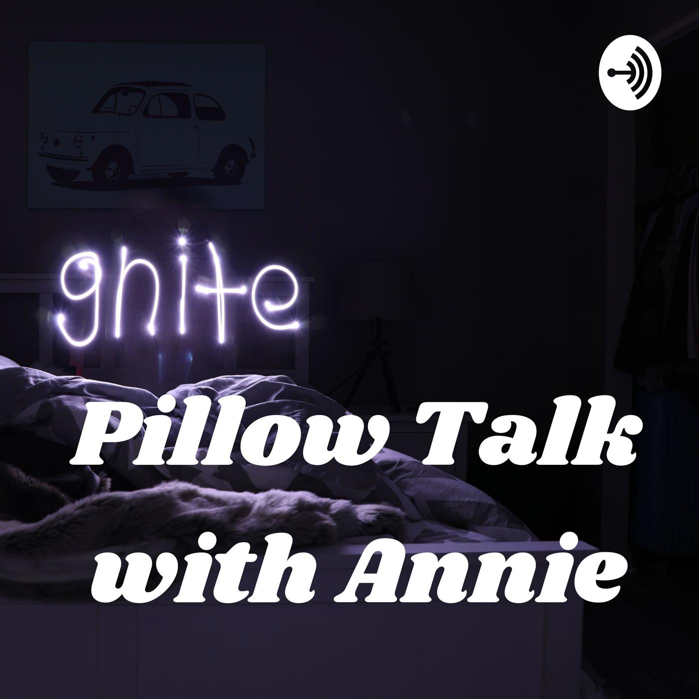 Pillow Talk with Annie (Trailer) - Pillow Talk with Annie (Podcast ...