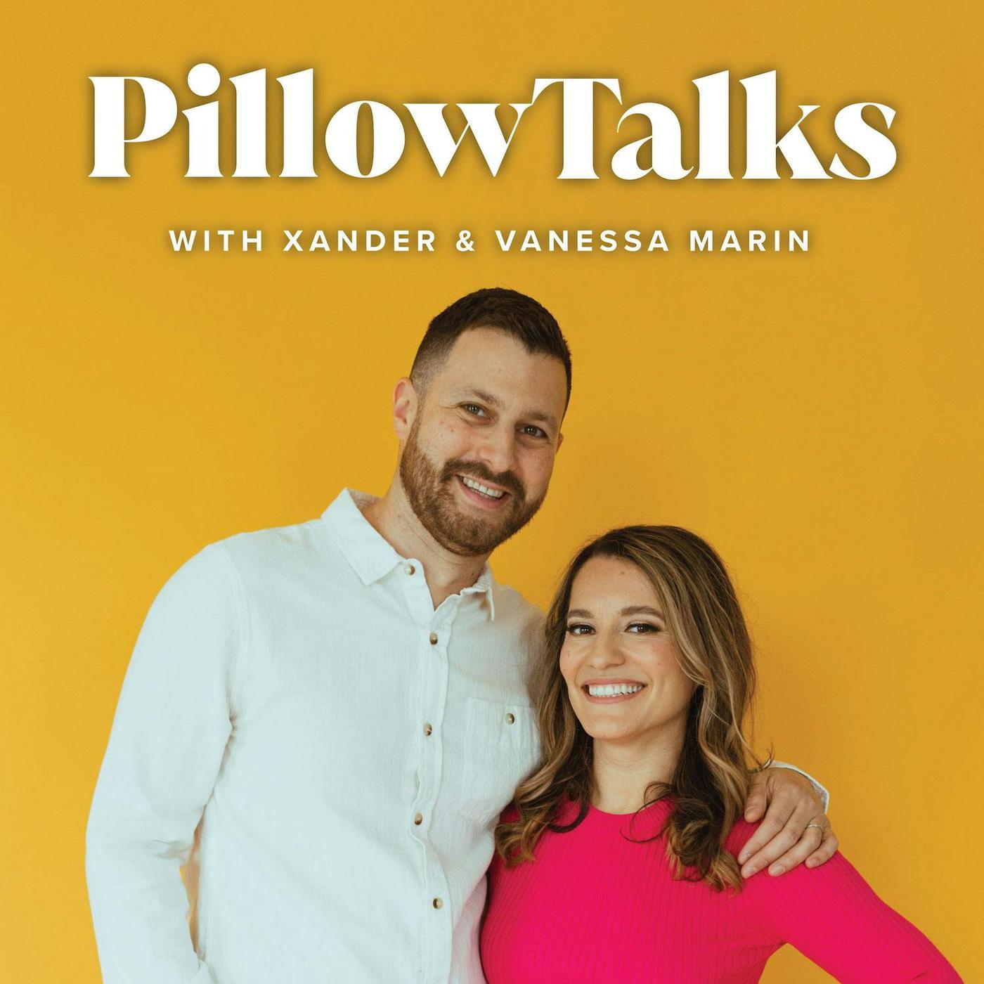 Pillow Talks (Podcast) - Vanessa & Xander Marin | Listen Notes